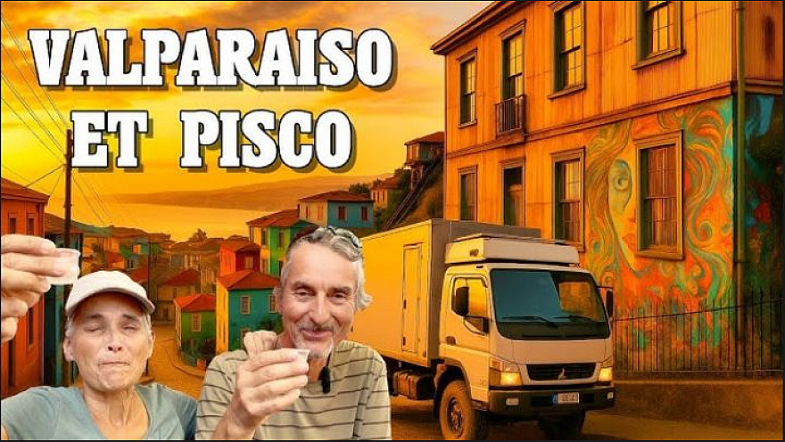 Acteurs-Locaux Les FUSOTISTES  171  au CHILI   -  de Valparaiso aux étoiles, via les dunes et le Pisco !